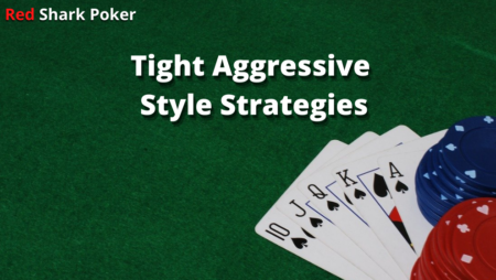 How to Make a BIG Profit with a Tight Aggressive Poker Style