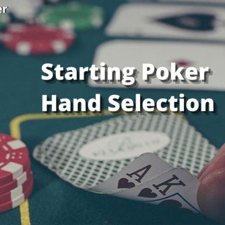Starting Poker Hand Selection | A Beginner’s Guide