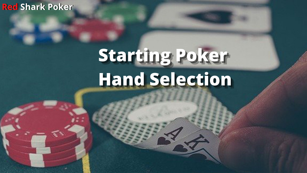 Starting Poker Hand Selection | A Beginner’s Guide