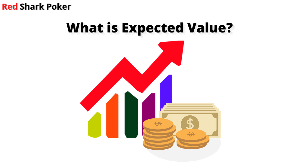 How to Use Expected Value in Poker | A Complete Guide