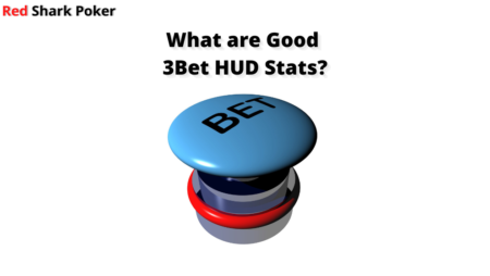3Bet HUD Stats | What are Good 3Bet HUD Stats?