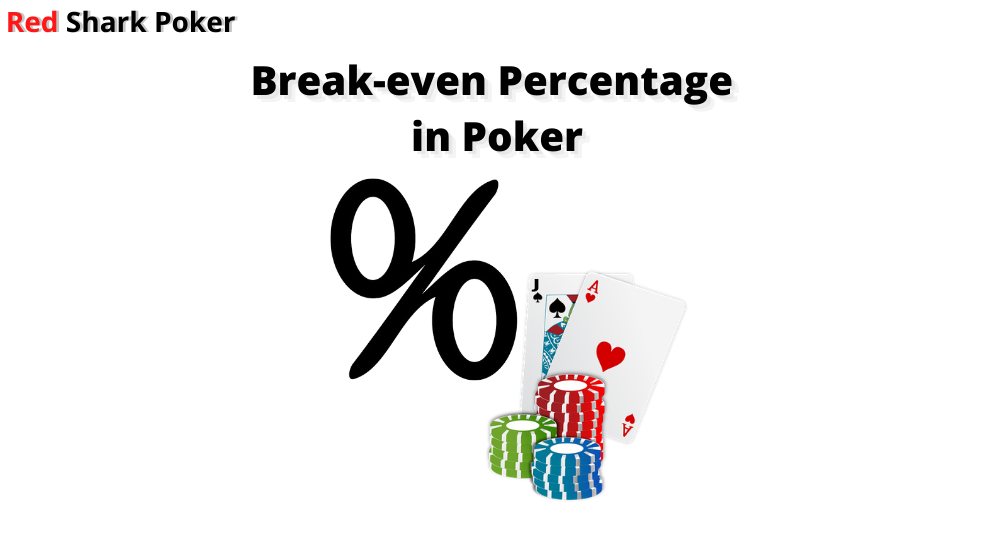 How to Use Break Even Percentage in Poker?