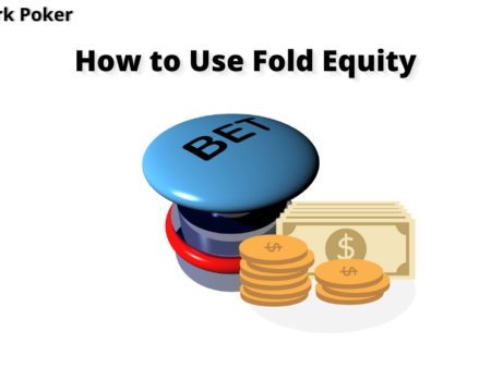 What is Fold Equity in Poker? Learn How to Use Fold Equity