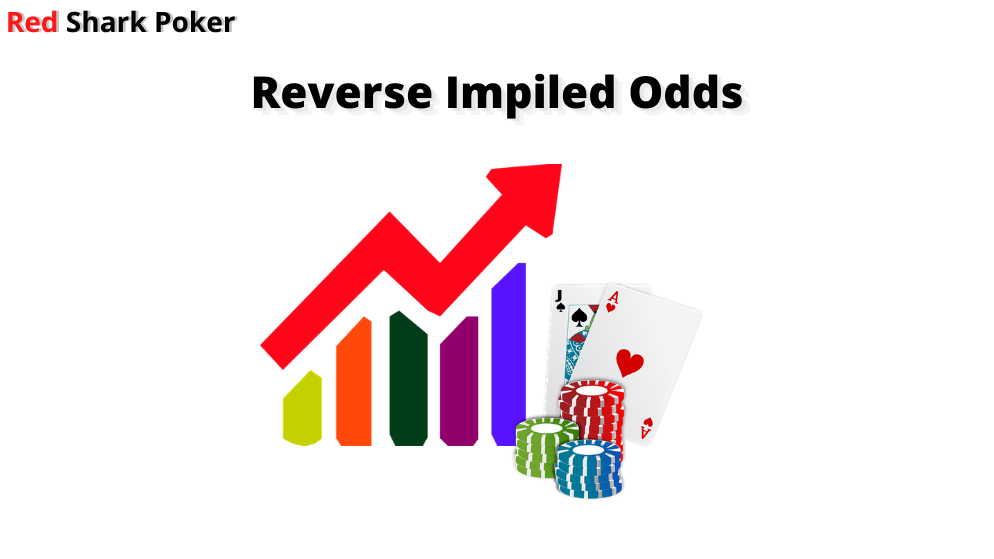 How to Use Reverse Implied Odds in Poker