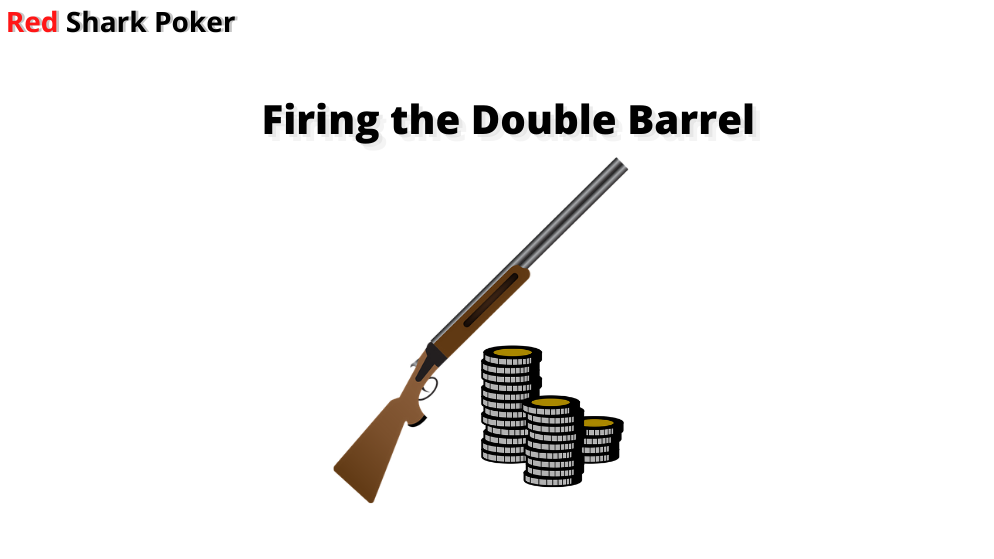 How to Fire a Double Barrel in Poker?