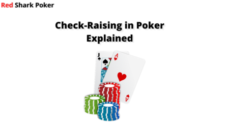 How to Check Raise in Poker?