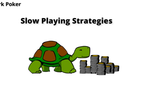 Slowplay in Poker Explained